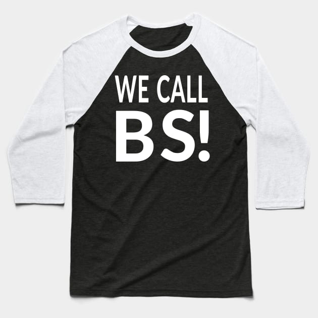 We Call BS!  #wecallbs Baseball T-Shirt by MMROB